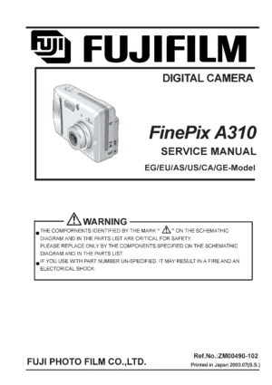 Fujifilm finepix a310 service manual cover with picture of the camera, model type and numbers, manual creation date and safety and warning notice.